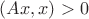 $(Ax,x)>0$