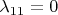 $\lambda_{11}=0$