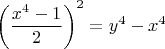 $\left(\dfrac{x^4-1}{2}\right)^2=y^4-x^4$