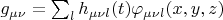 $g_{\mu \nu}=\sum_l h_{\mu \nu l}(t)\varphi_{\mu \nu l}(x,y,z)$