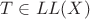 $T \in LL(X)$