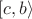 $[c,b\rangle$