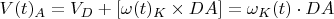 $V(t)_A=V_{D}+[\omega(t)_{K}\times DA]=\omega_{K}(t)\cdot DA$