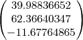 \small\begin{pmatrix}
39.98836652 \\
62.36640347 \\
-11.67764865 \\
\end{pmatrix}