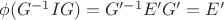 $\phi(G^{-1}IG) = G'^{-1}E'G' = E'$