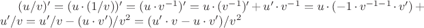 $(u/v)' = (u\cdot(1/v))' = (u\cdot v^{-1})' = u\cdot (v^{-1})'+u' \cdot v^{-1} = u\cdot (-1\cdot v^{-1-1}\cdot v')+u'/v = u'/v - (u\cdot v')/v^{2} = (u'\cdot v - u\cdot v')/v^{2}$