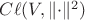$C\ell(V,\lVert\cdot\rVert^2)$