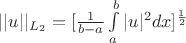 $||u||_{L_2} =  [\frac{1}{b-a} \int\limits_a^b |u|^2 dx]^{\frac{1}{2}}$
