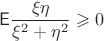 $\displaystyle \mathsf{E}\frac{\xi\eta}{\xi^2+\eta^2}\geqslant0$