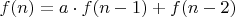 $f(n)=a \cdot f(n-1)+f(n-2)$