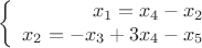 $$\left\{
\begin{array}{rcl}
x_1= x_4-x_2& \\
x_2=-x_3+3x_4-x_5& \\
\end{array}
\right.$$ $$\left\{
\begin{array}{rcl}
x_1= x_4-x_2& \\
x_2=-x_3+3x_4-x_5& \\
\end{array}
\right.$$