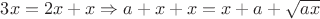 $3x = 2x + x \Rightarrow a + x  + x  = x + a + \sqrt{ax}$