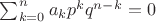 $\sum_{k=0}^n a_k p^k q^{n-k} = 0$