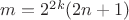 $m=2^{2k}(2n+1)$