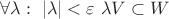 $\forall \lambda: \ |\lambda| < \varepsilon \ \lambda V \subset W$