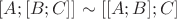 $[A; [B; C]] \sim [[A; B]; C]$