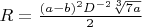 $R=\frac{(a-b)^2D^{-2}\sqrt[3]{7a}}{2}$