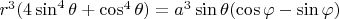 $r^3(4\sin^4\theta+\cos^4\theta)=a^3\sin\theta(\cos\varphi-\sin\varphi)}}$
