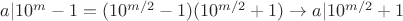 $a|10^m-1=(10^{m/2}-1)(10^{m/2}+1)\to a|10^{m/2}+1$