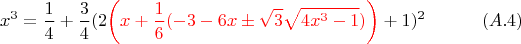 $$x^3=\dfrac 1 4 + \dfrac 3 4 (2{\color{red}\left(x+\dfrac 1 6 (-3-6x \pm \sqrt{3} \sqrt{4 x^3-1})\right)}+1)^2 \eqno (A.4)$$
