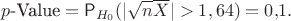 $$p\text{-Value}=\mathsf P_{H_0}(|\sqrt{n}\overline X|>1,64)=0{,}1.$$