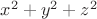 $x^2+y^2+z^2 $