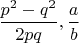 $\dfrac{p^2-q^2}{2pq},\dfrac{a}{b}$