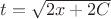 $t=\sqrt {2x + 2C}$