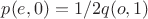 $p(e,0) = 1/2q(o,1)$