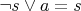 $\neg s \vee a = s $