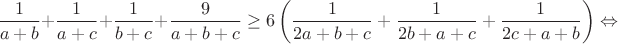 $$\frac{1}{a+b}+\frac{1}{a+c}+\frac{1}{b+c}+\frac{9}{a+b+c}\geq6\left(\frac{1}{2a+b+c}+\frac{1}{2b+a+c}+\frac{1}{2c+a+b}\right)\Leftrightarrow$$