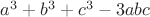 $a^3+b^3+c^3-3abc$