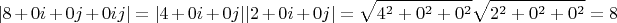 $$|8+0i+0j+0ij| = |4+0i+0j||2+0i+0j| = \sqrt{4^2+0^2+0^2}\sqrt{2^2+0^2+0^2}=8$$