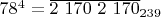 $78^4 =\overline{2 \ 170 \ 2 \ 170}_{239}$
