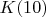 $K(10)$