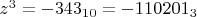 $z^{3}=-343_{10}=-110201_{3}$