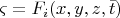 $\[
\varsigma  = F_i (x,y,z,\bar t)
\]$