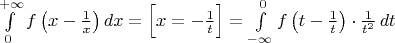 $\int\limits_0^{+\infty}f\left(x-{1\over x}\right)dx=\Big[x=-{1\over t}\Big]=\int\limits_{-\infty}^0f\left(t-{1\over t}\right)\cdot{1\over t^2}\,dt$