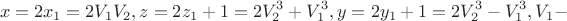 $$x = 2x_1  = 2V_1 V_2 ,z = 2z_1  + 1 = 2V_2^3  + V_1^3 ,y = 2y_1  + 1 = 2V_2^3  - V_1^3 ,V_1  - $$