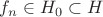 $f_{n}\in H_0\subset H$