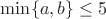 $\min\{a,b\}\leq 5$