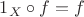 $1_X \circ f = f$