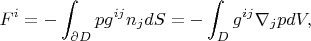 $$F^i=-\int_{\partial D} pg^{ij}n_jdS=-\int_{D}g^{ij}\nabla_j pdV,$$