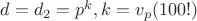 $d=d_2=p^k, k=v_p(100!)$