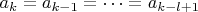 $a_k=a_{k-1}=\dots=a_{k-l+1}$