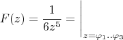 $$F(z) =\frac{1}{6z^5} = \Bigg\lvert_{z= \varphi_1..\varphi_3}$$