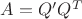 $A=Q'Q^T$