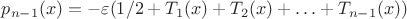 $p_{n-1}(x)=-\varepsilon(1/2+T_1(x)+T_2(x)+\ldots+T_{n-1}(x))$
