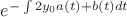 $e^{-\int{2y_0a(t)+b(t) dt}} $