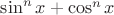 $\sin^n x+\cos^n x$
